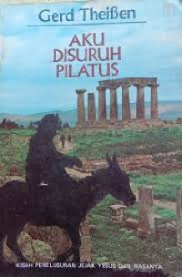 Image of AKU DISURUH PILATUS : KISAH PENELUSURAN JEJAK YESUS DAN MASANYA