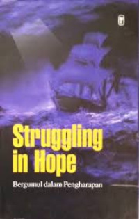 Image of BERGUMUL DALAM PENGHARAPAN : STRUGGLING IN HOPE