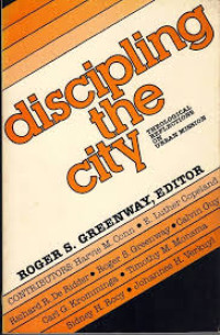 Image of DISCIPLING THE CITY : THEOLOGICAL REFLECTIONS ON URBAN MISSION