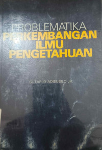 Image of PROBLEMATIKA PERKEMBANGAN ILMU PENGETAHUAN